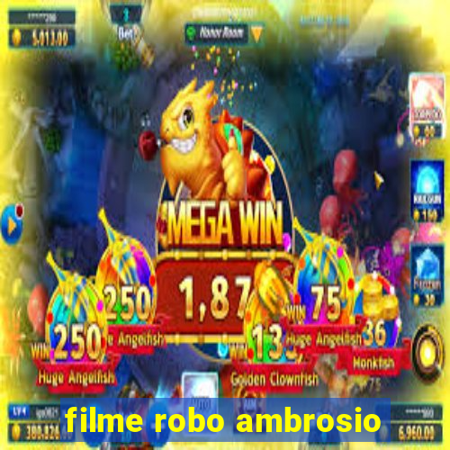 filme robo ambrosio